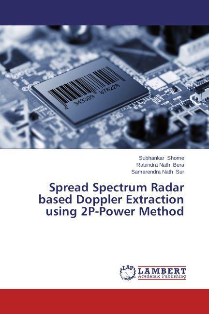 Actual product image Spread Spectrum Radar based Doppler Extraction using 2P-Power Method (Samarendra Nath Sur, Rabindra Nath Bera, Subhankar Shome, 2014)