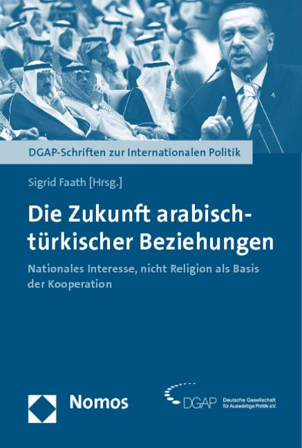 Immagine prodotto Die Zukunft arabisch-türkischer Beziehungen (Sigrid Faath, 2011)
