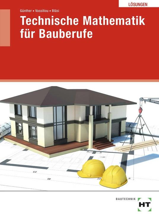 Image du produit Lösungen Technische Mathematik für Bauberufe (Allemand, Susan Günther, Chrisoula Vassiliou, Walter Bläsi, 2022)