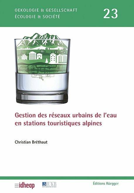 Produktbild Gestion des réseaux urbains de l'eau en stations touristiques alpines (Französisch, Christian Bréthaut, 2013)