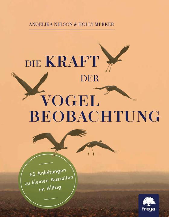 Produktbild Die Kraft der Vogelbeobachtung (Deutsch, Angelika Nelson, Holly Merker, 2023)