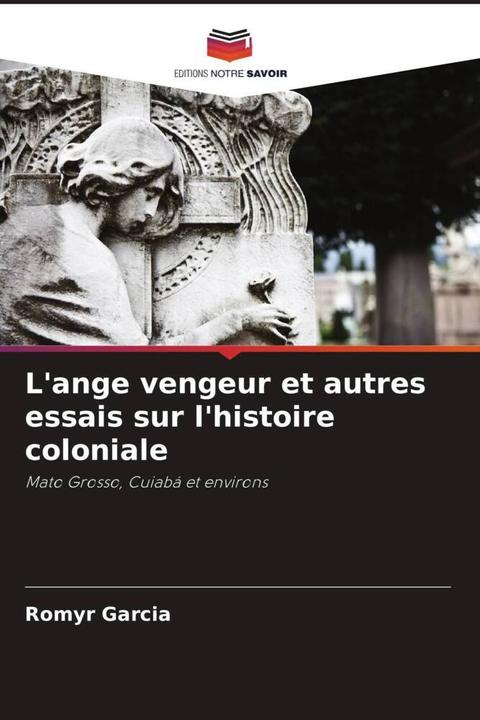Produktbild L'ange vengeur et autres essais sur l'histoire coloniale (Romyr Garcia, 2023)