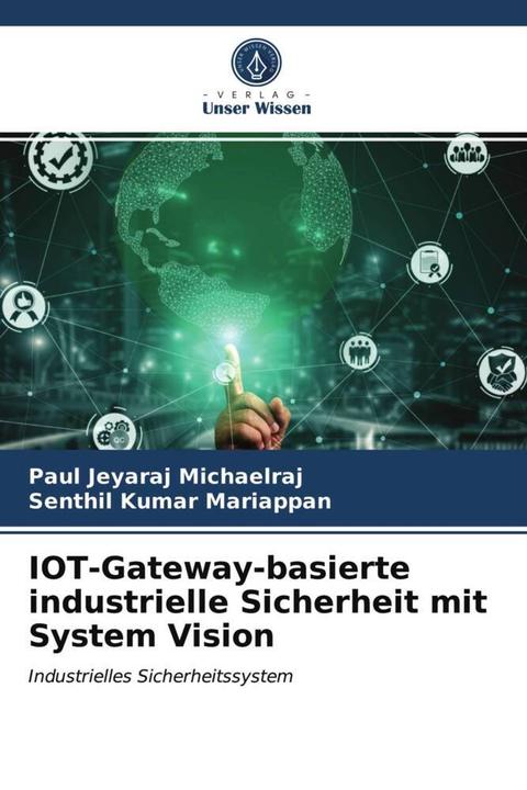 Actual product image IOT-Gateway-basierte industrielle Sicherheit mit System Vision (German, Senthil Kumar Mariappan, Paul Jeyaraj Michaelraj, 2021)