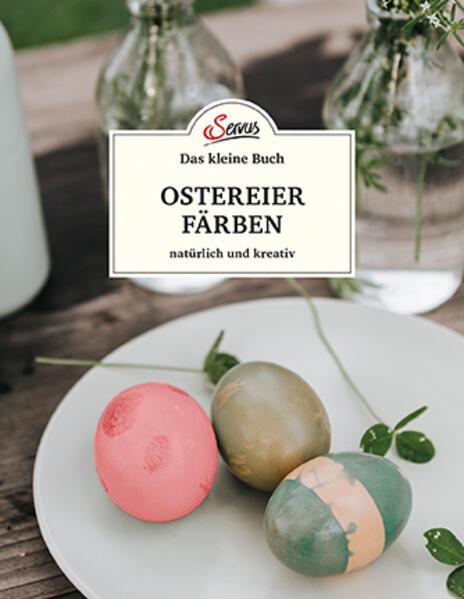 Das kleine Buch: Ostereier färben. Natürlich und kreativ (German, Christine Mittermayr, 2020)