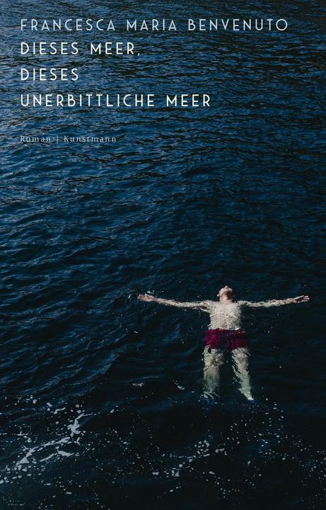Produktbild Dieses Meer, dieses unerbittliche Meer (Deutsch, Francesca Maria Benvenuto, Christine Ammann, 2024)