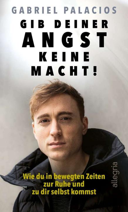 Produktbild Gib deiner Angst keine Macht (Deutsch, Gabriel Palacios, 2020)