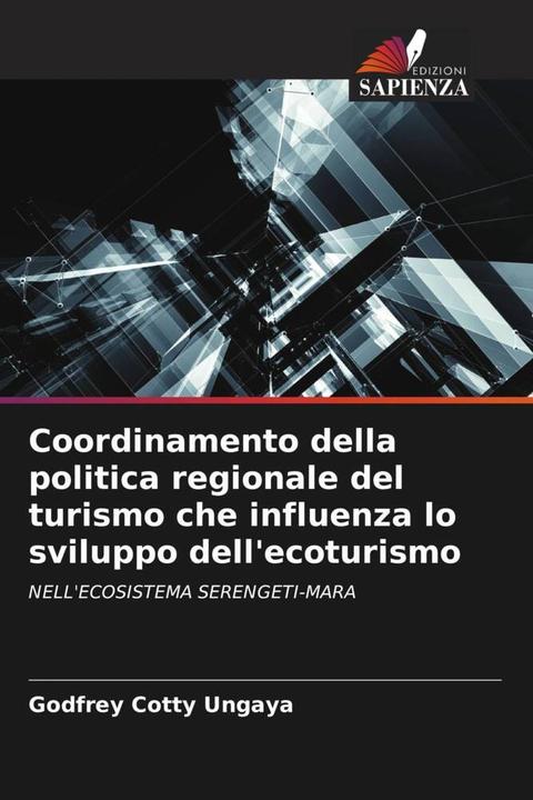 Actual product image Coordinamento della politica regionale del turismo che influenza lo sviluppo dell'ecoturismo (Godfrey Cotty Ungaya, 2022)