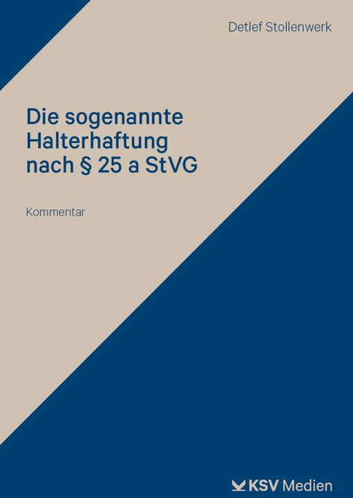 Produktbild Die sogenannte Halterhaftung nach 25 a StVG (Deutsch, Detlef Stollenwerk, 2024)