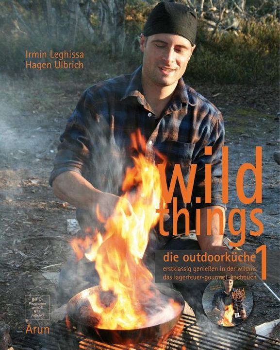 Produktbild Wild Things. Die Outdoorküche 01 (Deutsch, Hagen Ulbrich, Irmin Leghissa, Björn Ulbrich, Ronny Scheiding, 2012)