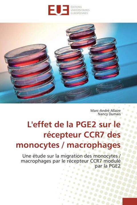 Actual product image L'effet de la PGE2 sur le récepteur CCR7 des monocytes / macrophages (Nancy Dumais, Marc-André Allaire, 2014)