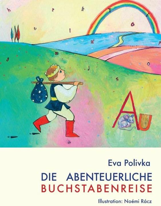 Immagine prodotto Die abenteuerliche Buchstabenreise (Tedesco, Eva Polivka, Noemi Racz, Associazione Arte di Vivere, 2016)