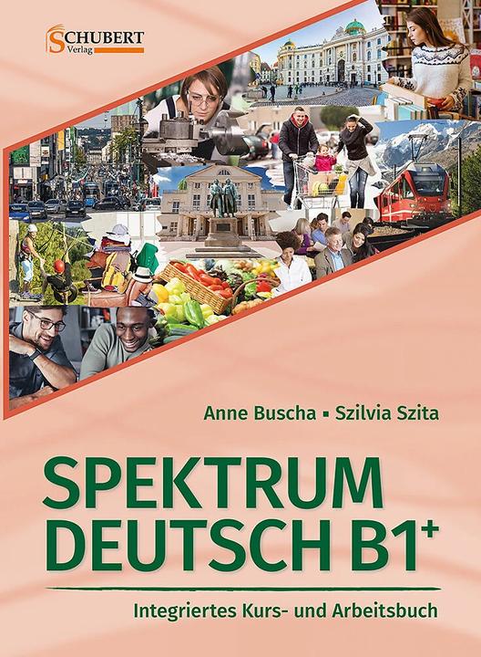 Actual product image Spektrum Deutsch B1+: Integriertes Kurs- und Arbeitsbuch für Deutsch als Fremdsprache (German, Anne Busha, Szilvia Szita, 2023)