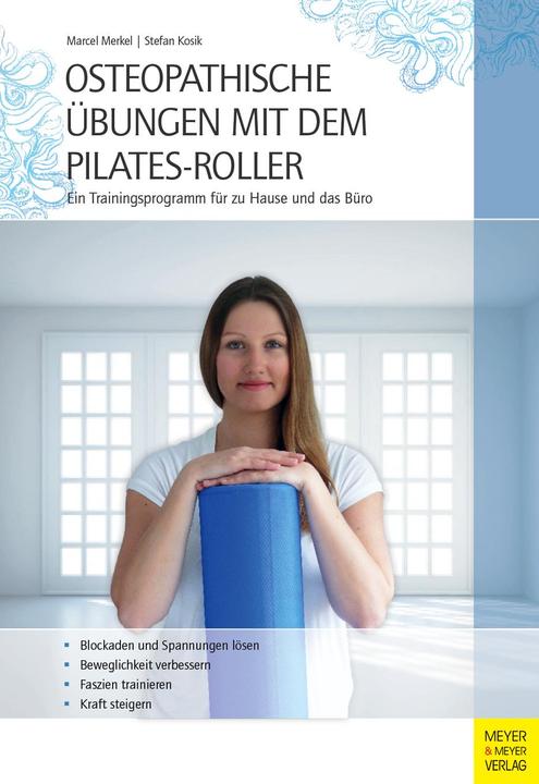 Produktbild Osteopathische Übungen mit dem Pilates-Roller (Deutsch, Merkel, Stefan, Marcel/Kosik, 2014)
