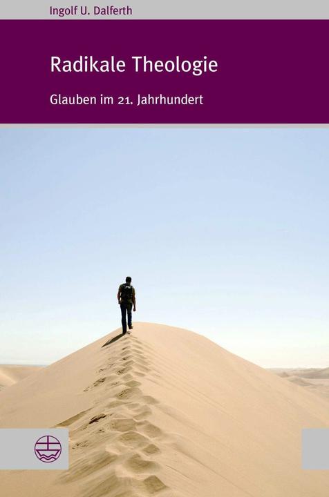 Produktbild Radikale Theologie (Deutsch, Ingolf U. Dalferth, 2021)
