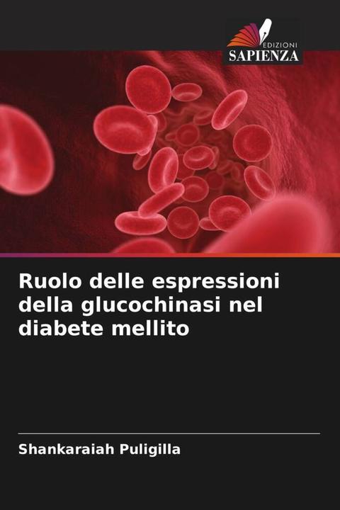 Actual product image Ruolo delle espressioni della glucochinasi nel diabete mellito (Shankaraiah Puligilla, 2023)