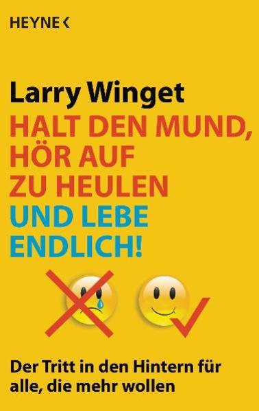 Image du produit Halt den Mund, hör auf zu heulen und lebe endlich! (Allemand, Larry Winget, 2009)