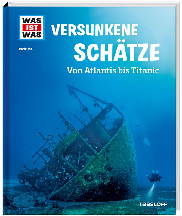 Tessloff WAS IST WAS Band 145 Versunkene Schätze. Von Atlantis bis Titanic (German, Dr Florian Huber, 2022)