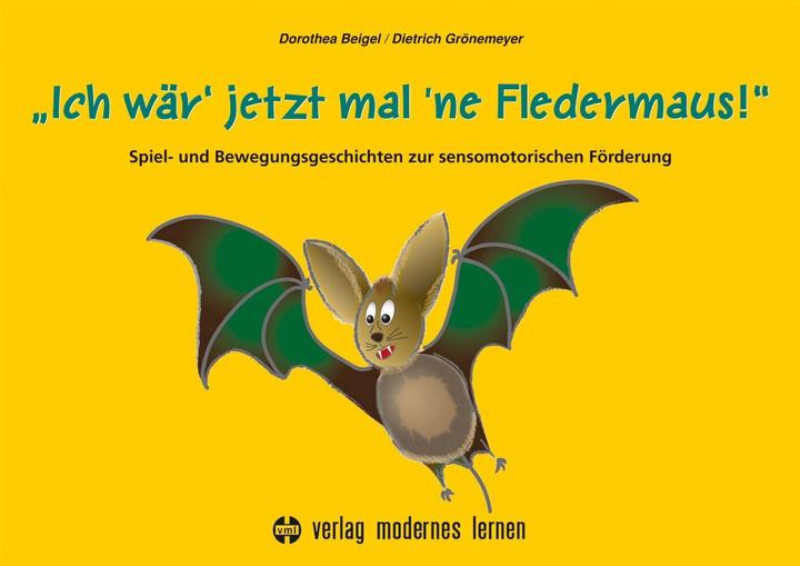Produktbild Ich wär' jetzt mal 'ne Fledermaus (Deutsch, Dietrich Grönemeyer, Dorothea Beigel, 2023)