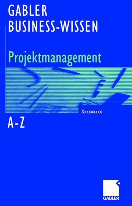 Energie-Label Business-Wissen Projektmanagement von A - Z (Deutsch, Silke Schütte, Bernhard Hobel, 2006)