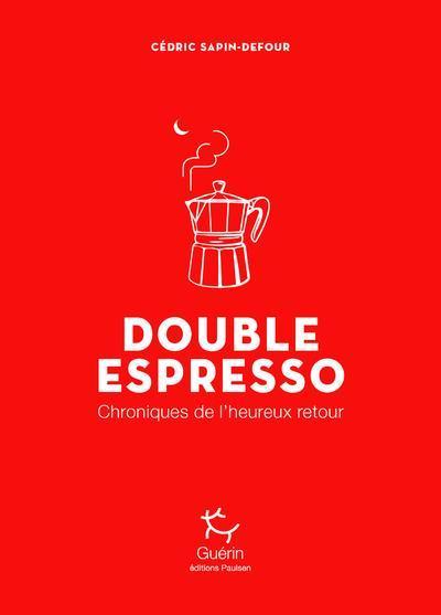 Produktbild Double espresso : chroniques de l'heureux retour (Französisch, Sapin-Defour, 2020)