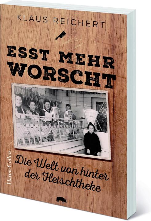 Actual product image Esst mehr Worscht - Die Welt von hinter der Fleischtheke (German, Klaus Reichert, 2022)