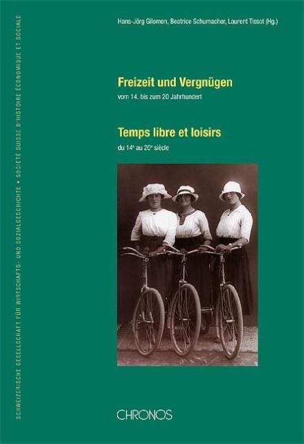 Immagine prodotto Tempo libero e piacere dal 14° al 20° secolo (Tedesco, Gilomen HansJ Schumacher Beatrice Tissot, 2005)