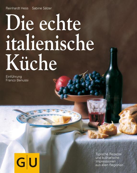 Actual product image Die echte italienische Küche (German, Sabine Sälzer, Reinhardt Hess, Franco Benussi, 2016)