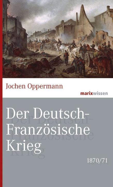 Immagine prodotto Der Deutsch-Französische Krieg: 1870/71 (Tedesco, Jochen Oppermann, 2020)