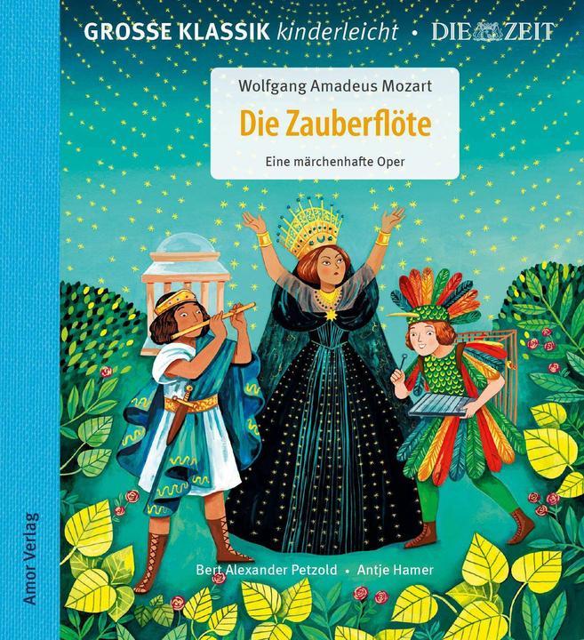 Produktbild Die Zauberflöte. Eine märchenhafte Oper (Antje Hamer, Wolfgang Amadeus Mozart, Helena Perez Garcia, Bert Alexander Petzold, Deutsch)