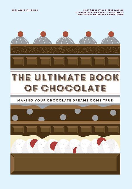 The Ultimate Book of Chocolate: Make Your Chocolate Dreams Become a Reality (Inglese, Melanie Dupuis, 2021)