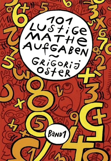 Image du produit 101 lustige Matheaufgaben (Allemand, Grigorij Oster, Erich Liaunigg, Alexander Strohmaier, 2009)