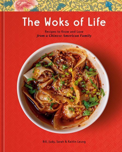 Immagine prodotto The Woks of Life: Recipes to Know and Love from a Chinese American Family (Inglese, Bill Leung, Judy Leung, Sarah Leung, Kaitlin Leung, 2022)