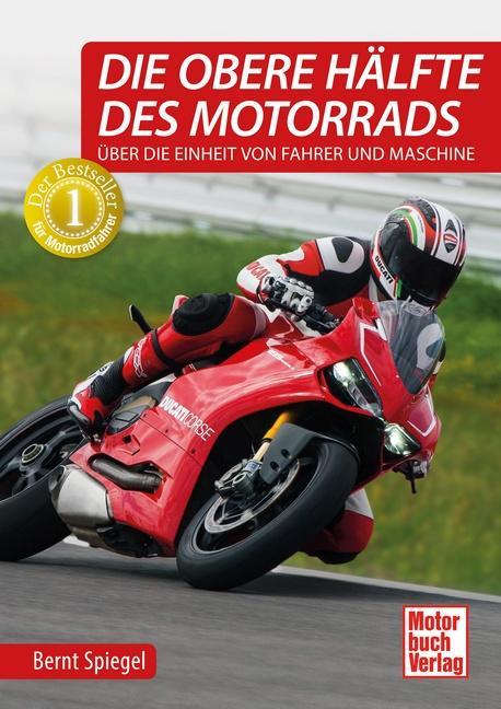 Produktbild Die obere Hälfte des Motorrads (Deutsch, Bernt Spiegel, 2018)