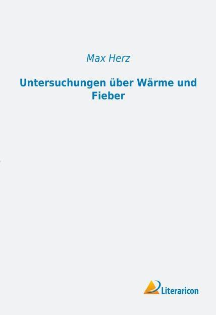 Actual product image Untersuchungen über Wärme und Fieber (Max Herz, 2015)