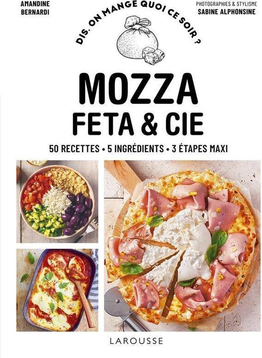 Image du produit Larousse pratique Mozza, feta & Cie (Français, Bernardi Amandine, 2023)