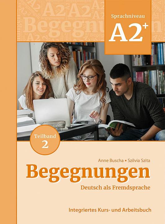 Produktbild Begegnungen Deutsch als Fremdsprache A2+, Teilband 2: Integriertes Kurs- und Arbeitsbuch (Deutsch, Anne Buscha, Szilvia Szita, 2021)