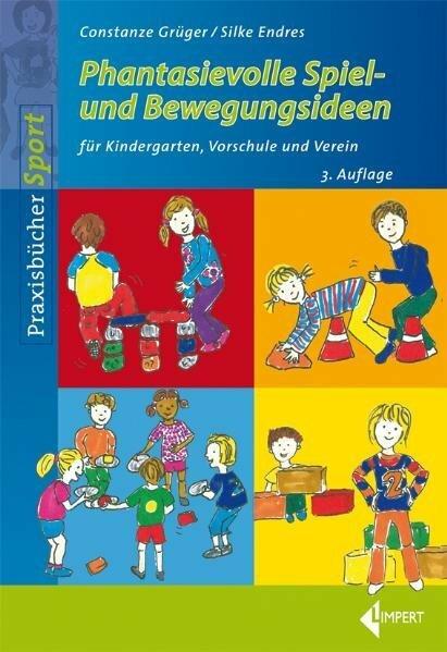 Actual product image Phantasievolle Spiel- und Bewegungsideen für Kindergarten Schule und Verein (German, Constanze Grüger, Silke Endres, 2011)