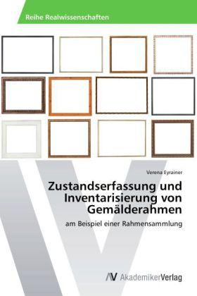 Produktbild Zustandserfassung und Inventarisierung von Gemälderahmen (Verena Eyrainer, 2014)