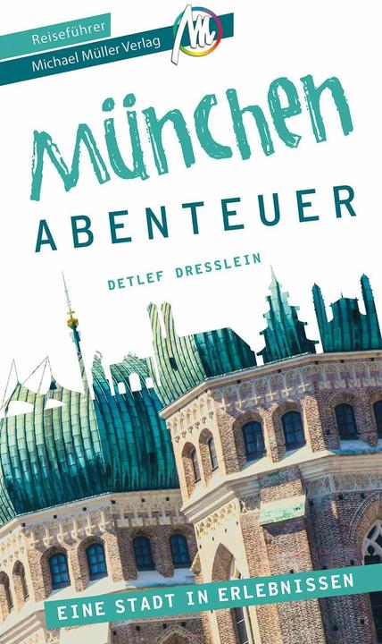 Produktbild München - Stadtabenteuer Reiseführer Michael Müller Verlag (Deutsch, Matthias Kröner, Detlef Dresslein, 2023)