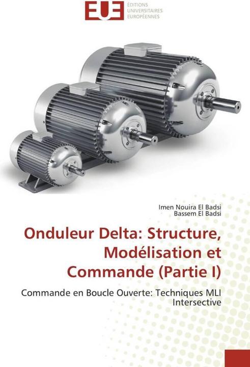 Produktbild Onduleur Delta: Structure, Modélisation et Commande (Partie I) (Bassem El Badsi, Imen Nouira El Badsi, 2020)