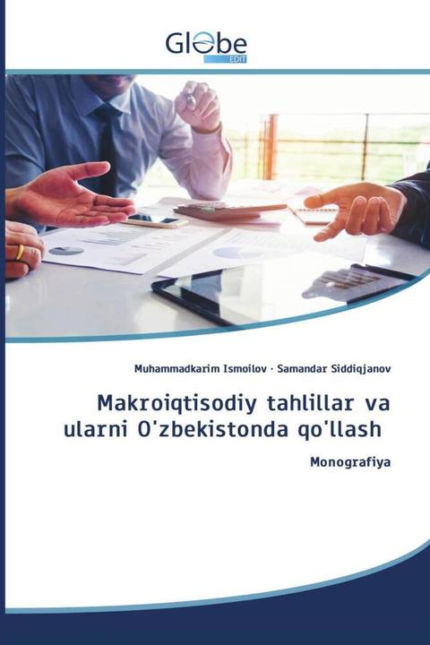 Actual product image Globeedit Makroiqtisodiy tahlillar va ularni O'zbekistonda qo'llash (Muhammadkarim Ismoilov, Samandar Siddiqjanov, 2024)