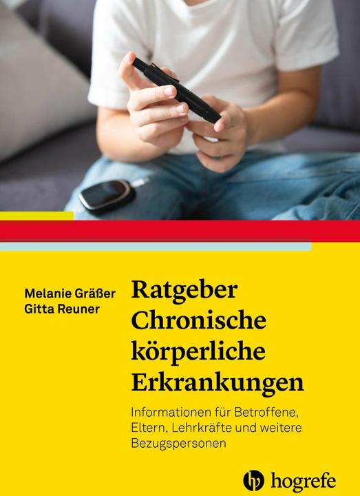 Produktbild Ratgeber Chronische körperliche Erkrankungen im Kindes- und Jugendalter (Deutsch, Gitta Reuner, Melanie Gräßer, 2023)
