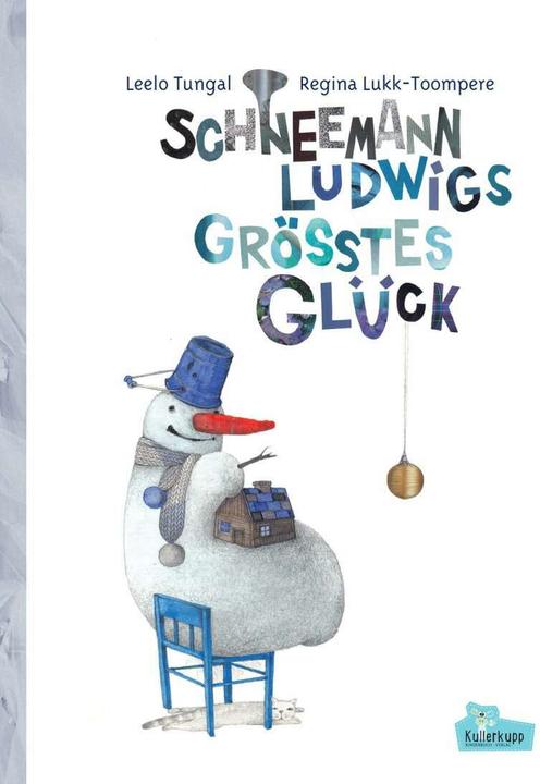 Produktbild Schneemann Ludwigs grösstes Glück (Deutsch, Leelo Tungal, Carsten Wilms, Regina Lukk-Toompere, 2017)