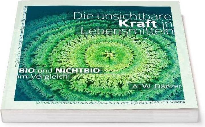 Produktbild Die unsichtbare Kraft in Lebensmitteln (Deutsch, A W Dänzer, Dr. Ruediger Dahlke, 2014)