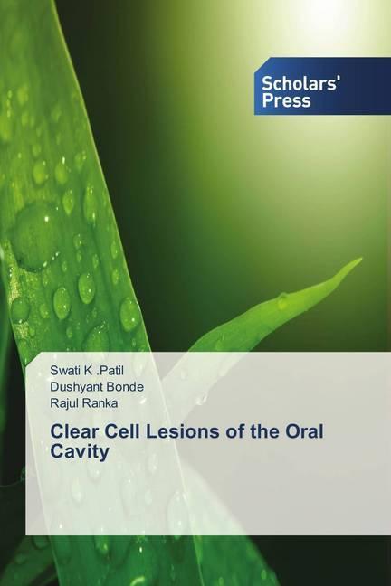 Immagine prodotto Clear Cell Lesions of the Oral Cavity (Tedesco, Rajul Ranka, Swati K .Patil, Dushyant Bonde, 2018)
