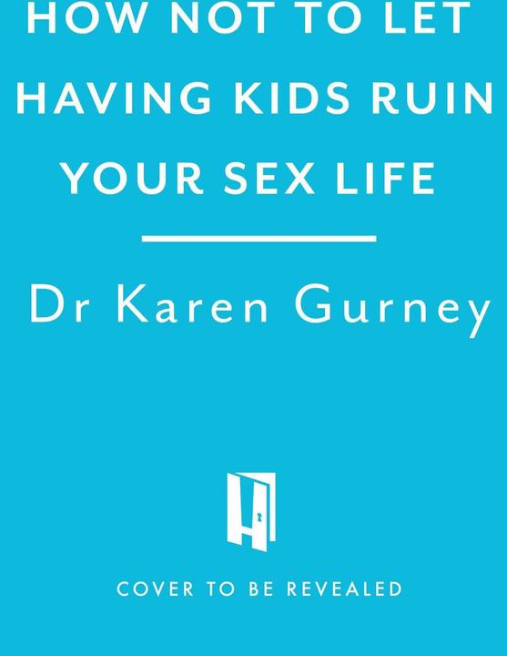 Immagine prodotto How Not to Let Having Kids Ruin Your Sex Life (Inglese, Dott.ssa Karen Gurney, 2024)