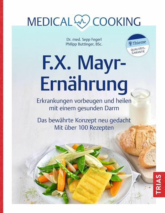 Actual product image Medical Cooking: F.X. Mayr-Ernährung (German, Sepp Fegerl, Philipp Buttinger, 2024)