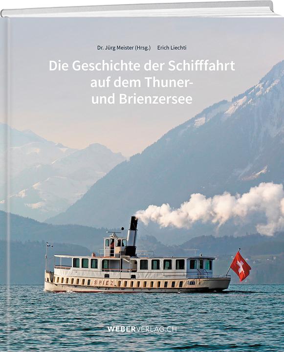 Actual product image Die Geschichte der Schifffahrt auf dem Thuner- und Brienzersee (German, Erich Liechti, 2021)