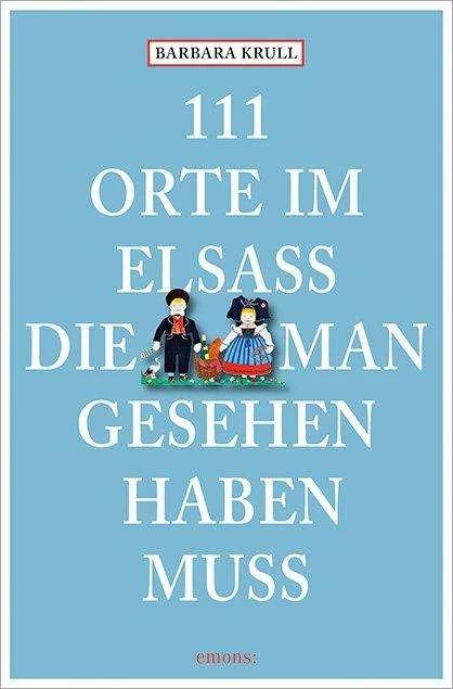 Produktbild 111 Orte im Elsass, die man gesehen haben muss (Deutsch, Barbara Krull, 2023)