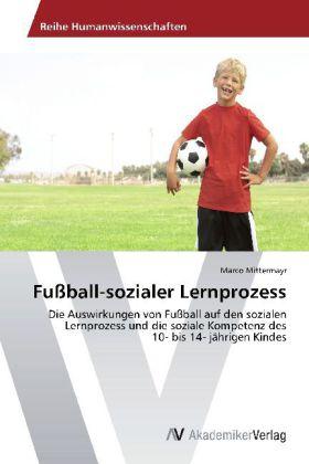 Produktbild Fussball-sozialer Lernprozess (Deutsch, Marco Mittermayr, 2012)
